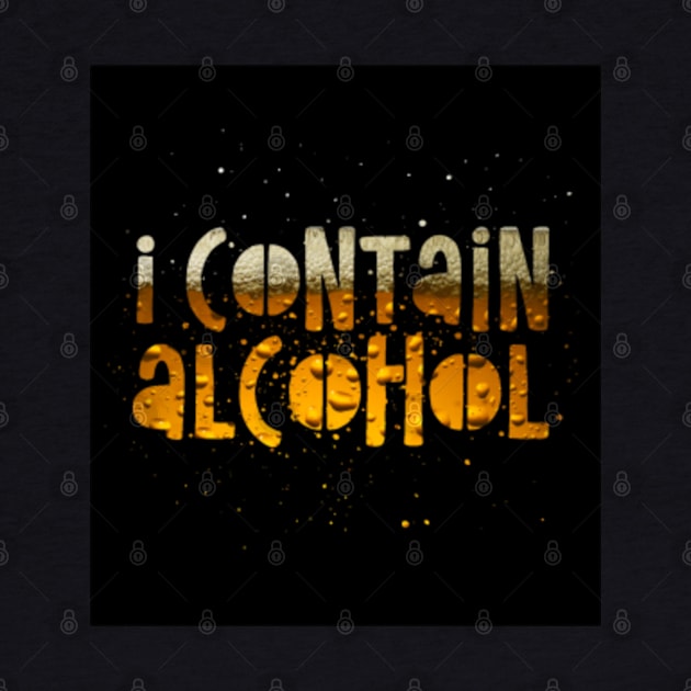 I Contain Alcohol by SAN ART STUDIO 